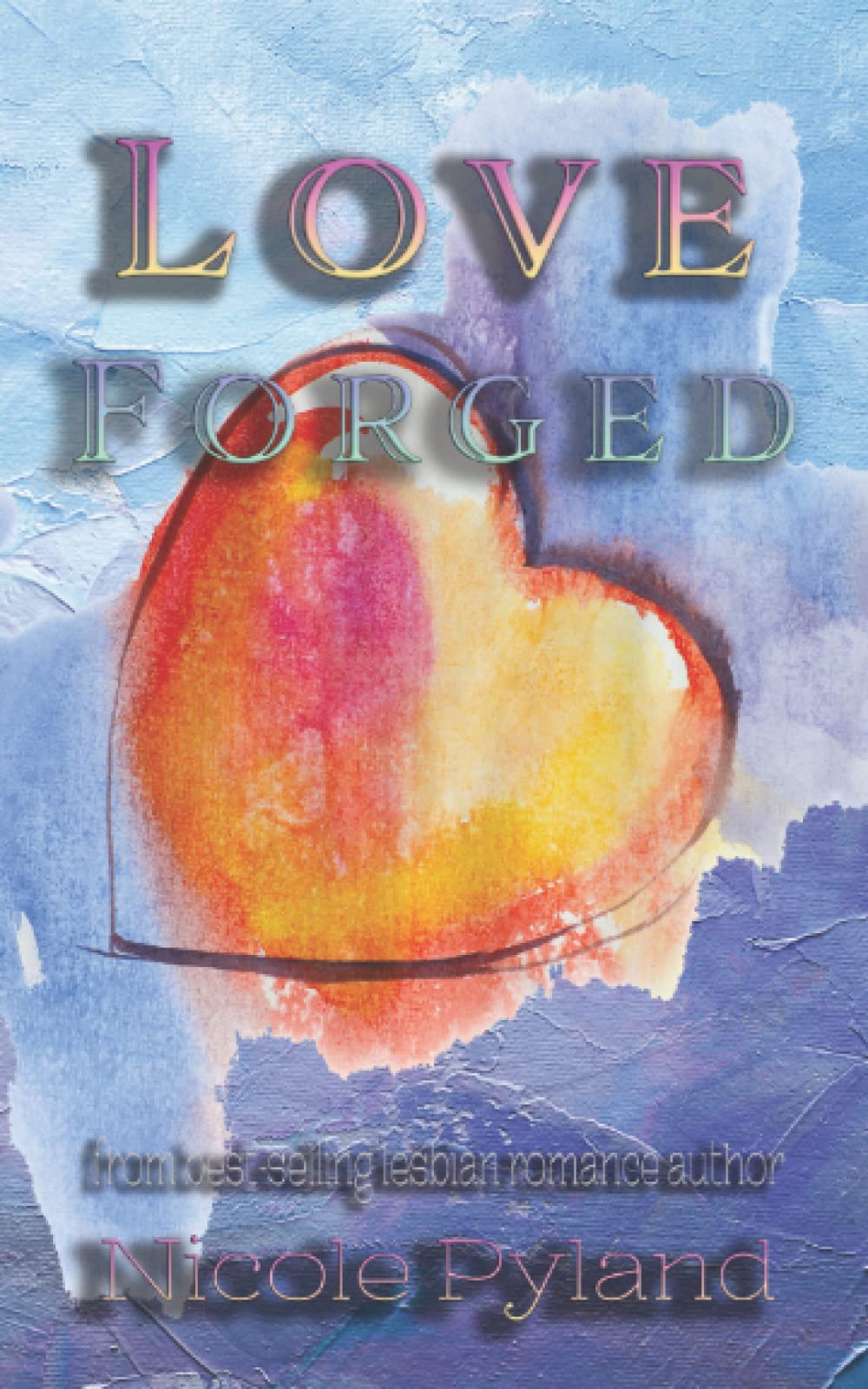 Love Forged by Nicole Pyland